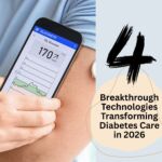4 Breakthrough Technologies Transforming Diabetes Care in 2026
